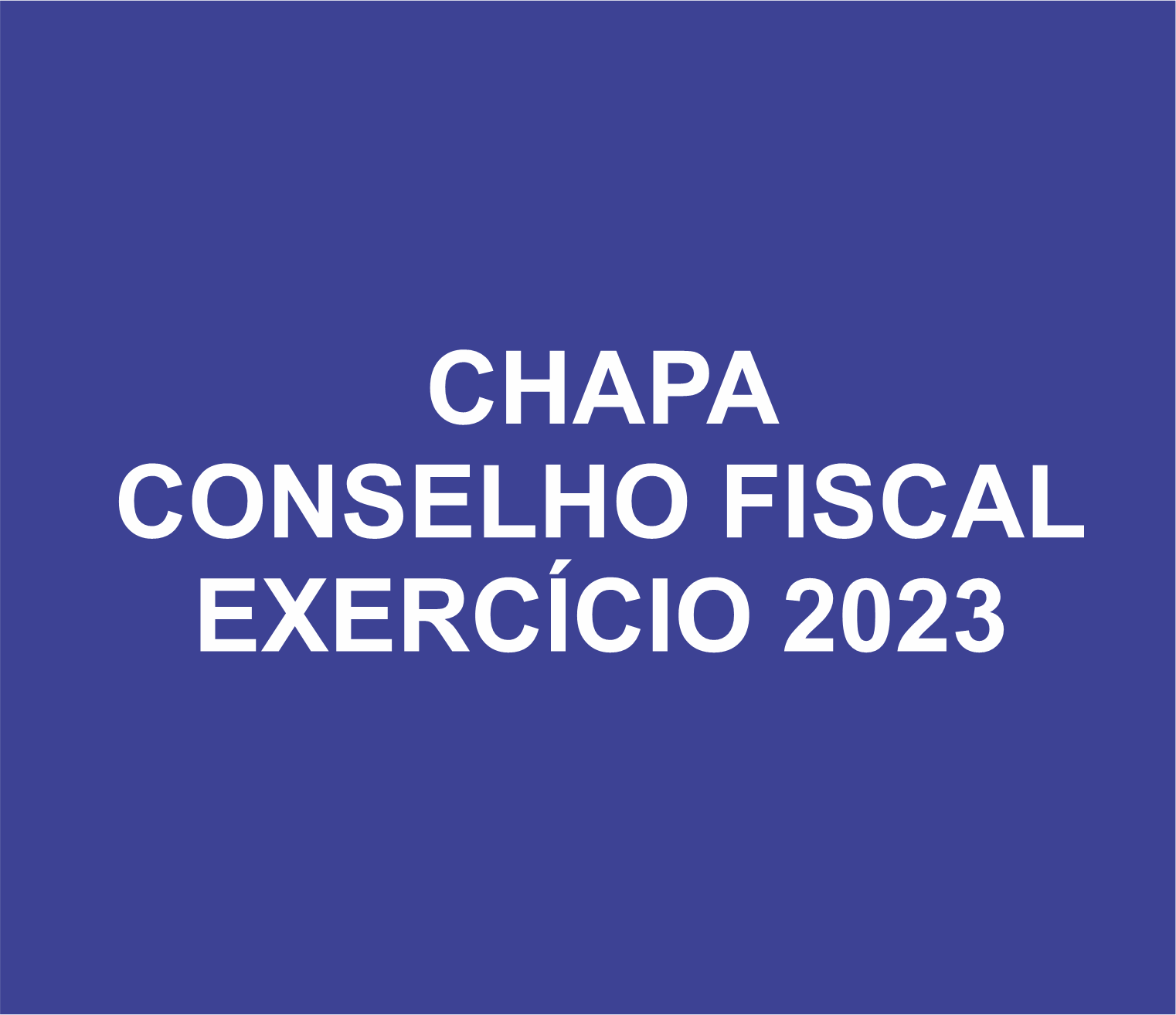 CHAPA PARA ELEIÇÃO DO CONSELHO FISCAL DA COOPERATIVA A1 2023/2024